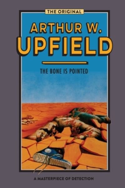 Cover for Arthur Upfield · The Bone is Pointed: An Inspector Bonaparte Mystery #6 (Pocketbok) (2019)