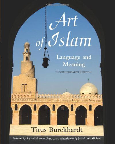 Cover for Titus Burckhardt · Art of Islam: Language and Meaning: Commemorative Edition (Paperback Book) [Commemorative edition] (2009)