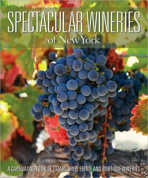 Cover for Panache Partners Llc · Spectacular Wineries of New York: a Captivating Tour of Established, Estate and Boutique Wineries (Innbunden bok) (2009)