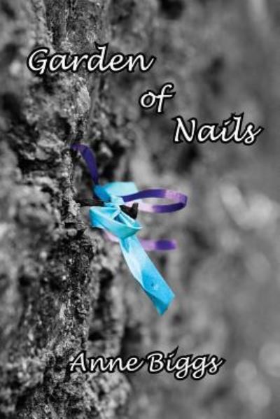 Garden of Nails - Anne Biggs - Books - Paradigm Hall Press - 9781943050659 - February 27, 2018