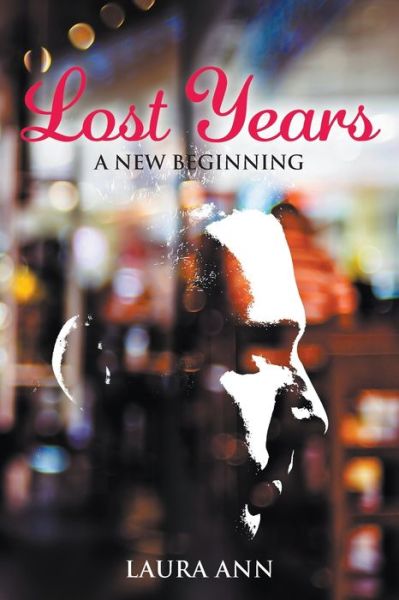 Cover for Laura Ann · Lost Years: A New Beginning (Paperback Book) (2020)