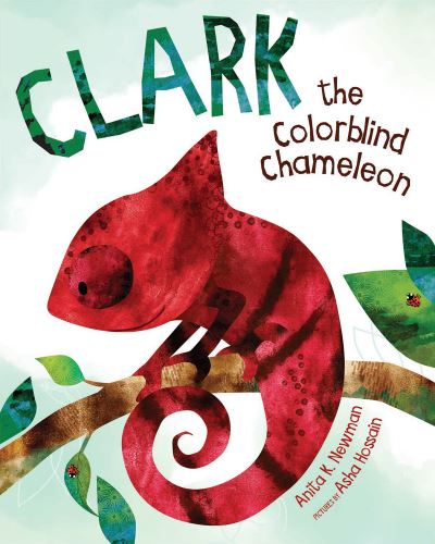 Cover for Asha Hossain · Clark the Colorblind Chameleon (Gebundenes Buch) (2023)