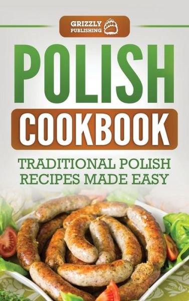 Cover for Grizzly Publishing · Polish Cookbook: Traditional Polish Recipes Made Easy (Hardcover Book) (2020)