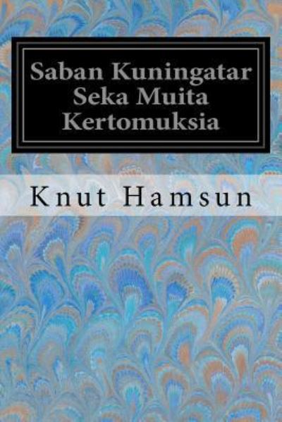 Saban Kuningatar Seka Muita Kertomuksia - Knut Hamsun - Books - Createspace Independent Publishing Platf - 9781978052659 - October 8, 2017