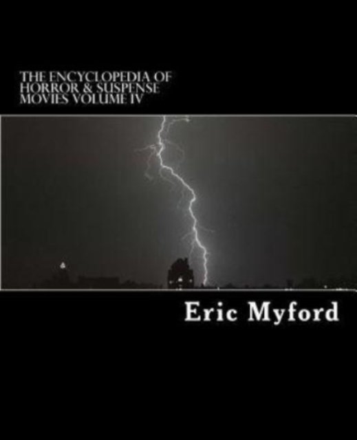 Cover for Eric Myford · The Encyclopedia of Horror &amp; Suspense Movies Volume IV (Paperback Book) (2017)