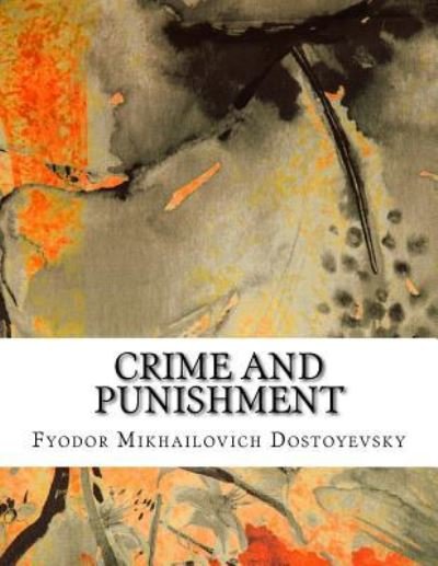 Crime and Punishment - Fyodor Mikhailovich Dostoyevsky - Livres - Createspace Independent Publishing Platf - 9781979125659 - 25 octobre 2017