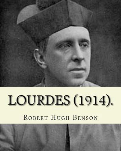 Cover for Msgr Robert Hugh Benson · Lourdes (1914). By (Paperback Bog) (2017)