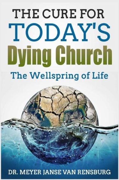 Cover for Dr Meyer Janse Van Rensburg · The Cure for Today's Dying Church (Paperback Book) (2018)