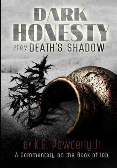 Cover for K G Powderly Jr · Dark Honesty from Death's Shadow (Paperback Book) (2017)