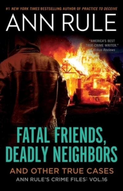 Cover for Ann Rule · Fatal Friends, Deadly Neighbors: Ann Rule's Crime Files Volume 16 - Ann Rule's Crime Files (Paperback Bog) (2021)