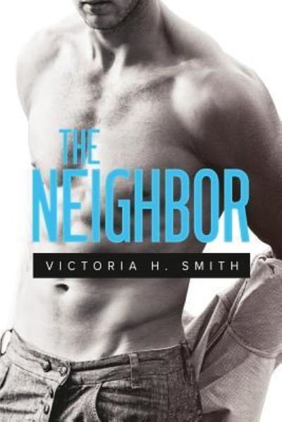 Cover for Victoria H Smith · The Neighbor (Paperback Bog) (2018)