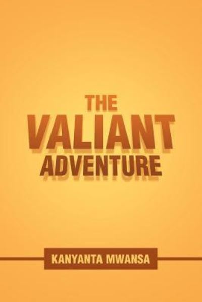 Cover for Kanyanta Mwansa · The Valiant Adventure (Paperback Book) (2018)