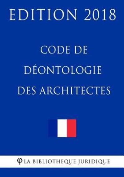 Cover for La Bibliotheque Juridique · Code de D ontologie Des Architectes (Paperback Bog) (2018)