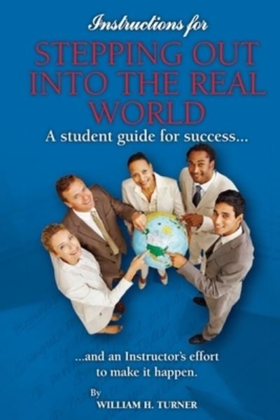 William Howard Turner · Instructions for Stepping out into the Real World (Paperback Book) (2018)