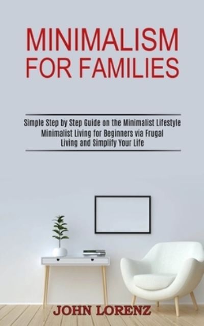 Minimalism for Families - John Lorenz - Books - Tomas Edwards - 9781989744659 - January 10, 2021