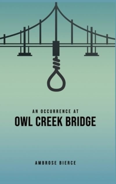 Cover for Ambrose Bierce · An Occurrence at Owl Creek Bridge (Hardcover bog) (2020)