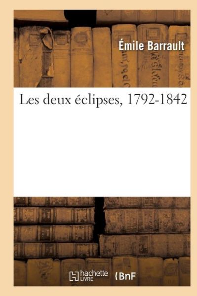 Cover for Barrault-e · Les Deux Eclipses, 1792-1842 (Paperback Book) (2016)