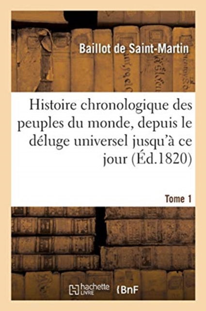 Cover for Baillot De Saint-Martin · Histoire Chronologique Des Peuples Du Monde, Depuis Le Deluge Universel Jusqu'a Ce Jour Tome 1 (Paperback Book) (2017)