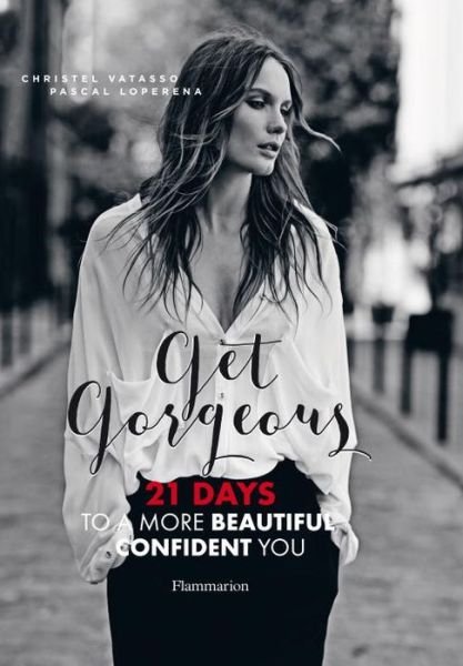 Cover for Christel Vatasso · Get Gorgeous: 21 Days to a More Beautiful, Confident You (Pocketbok) (2016)