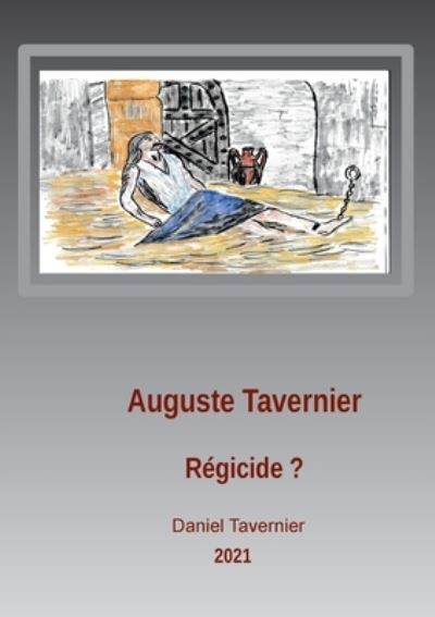 Cover for Daniel Tavernier · Auguste Tavernier regicide ? (Paperback Book) (2021)