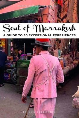 Cover for Jonglez · Soul of Marrakesh: A guide to 30 exceptional experiences (Paperback Book) (2021)