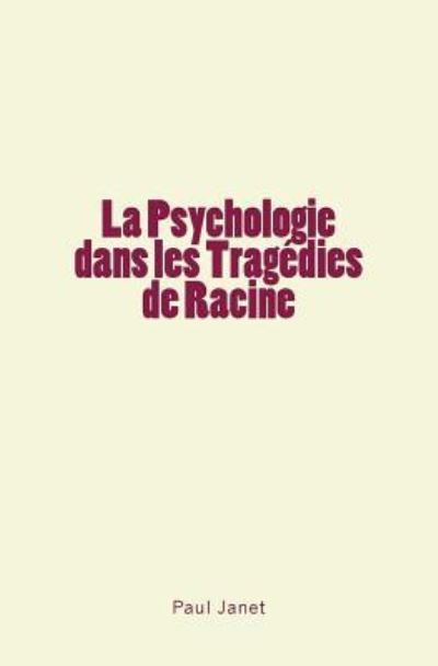 La Psychologie dans les Tragedies de Racine - Paul Janet - Książki - Homme Et Litterature - 9782366595659 - 29 marca 2018