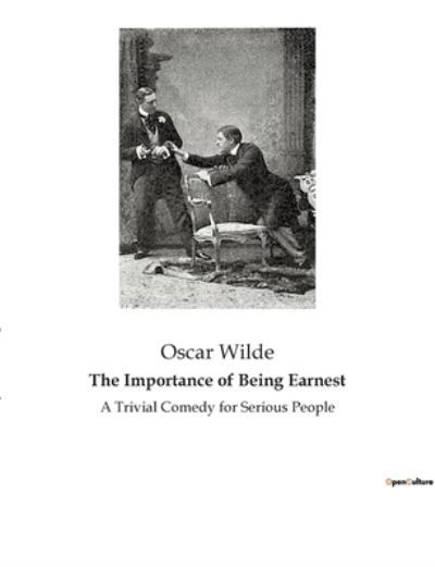 The Importance of Being Earnest - Oscar Wilde - Books - Culturea - 9782382744659 - May 3, 2022