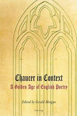 Chaucer in Context: A Golden Age of English Poetry - - Books - Peter Lang AG, Internationaler Verlag de - 9783034307659 - February 22, 2012