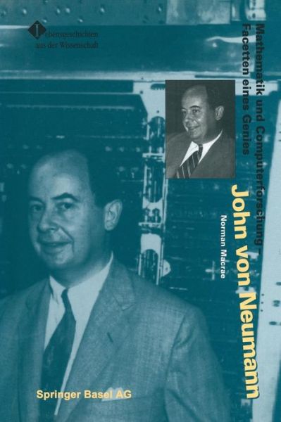 John Von Neumann: Mathematik Und Computerforschung -- Facetten Eines Genies - Lebensgeschichten Aus Der Wissenschaft - Norman MacRae - Książki - Springer Basel - 9783034860659 - 11 kwietnia 2014