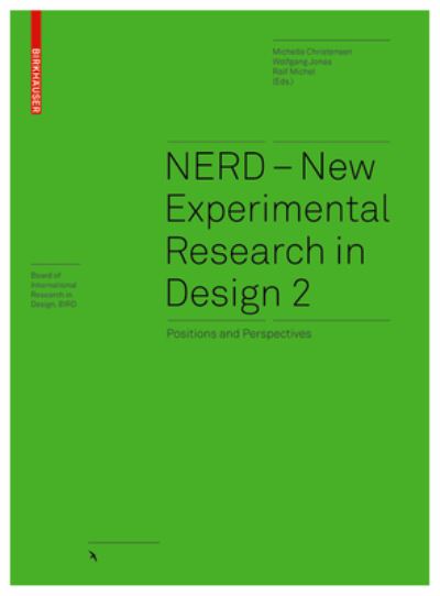 NERD - New Experimental Research in Design 2: Positions and Perspectives - Board of International Research in Design - Michelle Christensen - Books - Birkhauser - 9783035623659 - June 8, 2021