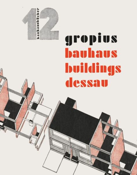 Cover for Walter Gropius · Bauhaus Buildings Dessau: Bauhausbucher 12 (Hardcover Book) (2021)