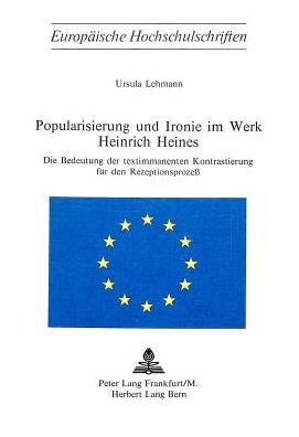 Cover for Lehmann Ursula Lehmann · Popularisierung und Ironie im Werk Heinrich Heines: Die Bedeutung der textimmanenten Kontrastierung fuer den Rezeptionsprozess (Paperback Book) (1977)