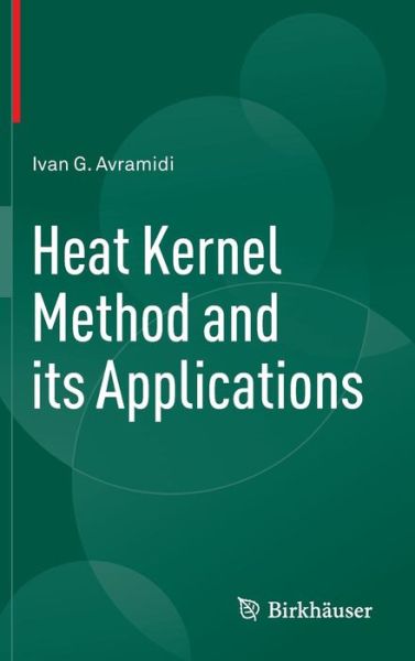 Cover for Ivan Avramidi · Heat Kernel Method and its Applications (Hardcover Book) [1st ed. 2015 edition] (2015)