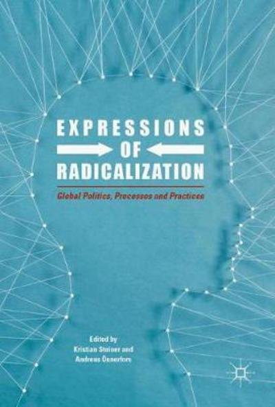 Expressions of Radicalization: Global Politics, Processes and Practices (Hardcover bog) [1st ed. 2018 edition] (2018)