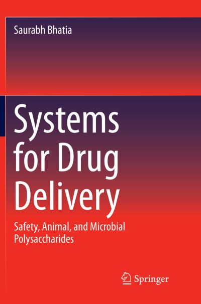 Cover for Saurabh Bhatia · Systems for Drug Delivery: Safety, Animal, and Microbial Polysaccharides (Pocketbok) [Softcover reprint of the original 1st ed. 2016 edition] (2018)