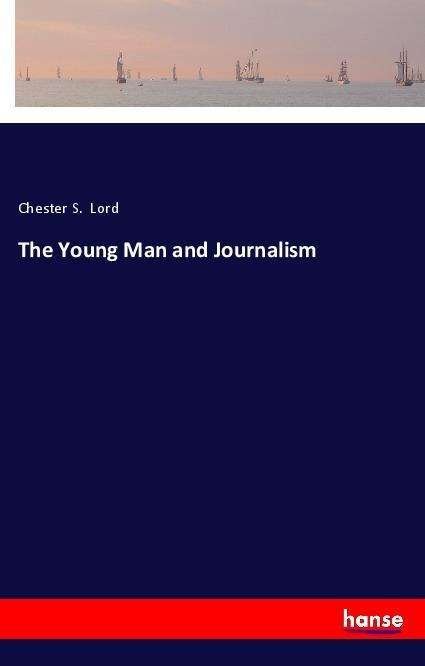 Cover for Lord · The Young Man and Journalism (Book)