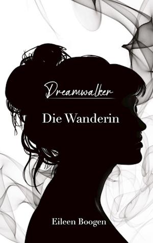 Cover for Eileen Boogen · Dreamwalker: Die Wanderin (Book) (2022)
