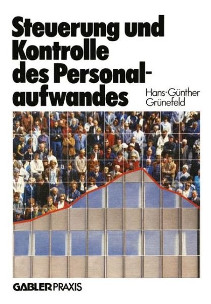 Cover for Hans-Gunther Grunefeld · Steuerung Und Kontrolle Des Personalaufwandes (Taschenbuch) [Softcover Reprint of the Original 1st 1983 edition] (1983)