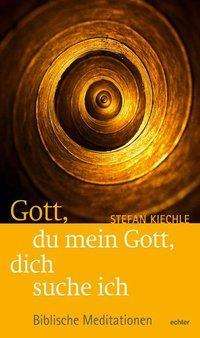 Cover for Kiechle · Gott, du mein Gott, dich suche (Bok)