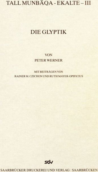 Cover for Peter Werner · Tall Munbaqa-ekalte Iii, Die Glyptik (Wissenschaftliche Veroffentlichungen Der Deutschen Orient-gesellschaft) (German Edition) (Inbunden Bok) [German edition] (2004)
