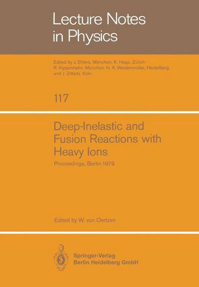 Deep-Inelastic and Fusion Reactions with Heavy Ions: Proceedings of the Symposium Held at the Hahn-Meitner-Institut fur Kernforschung, Berlin October 23 - 25, 1979 - Lecture Notes in Physics - W V Oertzen - Books - Springer-Verlag Berlin and Heidelberg Gm - 9783540099659 - April 1, 1980
