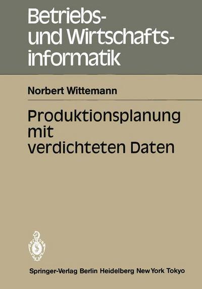 Cover for Norbert Wittemann · Produktionsplanung Mit Verdichteten Daten - Betriebs- und Wirtschaftsinformatik (Paperback Book) [German edition] (1985)