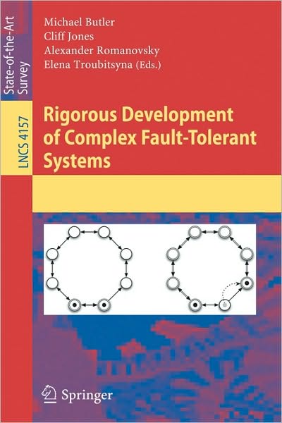 Cover for Michael Butler · Rigorous Development of Complex Fault-tolerant Systems - Lecture Notes in Computer Science / Programming and Software Engineering (Paperback Book) (2006)