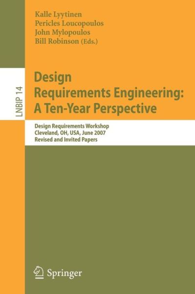 Cover for Kalle J Lyytinen · Design Requirements Engineering: a Ten-year Perspective: Design Requirements Workshop, Cleveland, Oh, Usa, June 3-6, 2007, Revised and Invited Papers (Paperback Book) (2009)