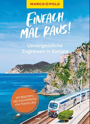 Cover for Elias Bohun · MARCO POLO Bildband Einfach mal raus! Unvergessliche Zugreisen in Europa (Book) (2024)