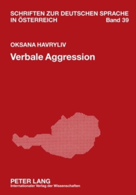 Cover for Oksana Havryliv · Verbale Aggression: Formen Und Funktionen Am Beispiel Des Wienerischen - Schriften Zur Deutschen Sprache In Oesterreich (Hardcover Book) (2009)