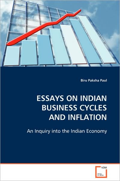 Cover for Biru Paksha Paul · Essays on Indian Business Cycles and Inflation: an Inquiry into the Indian Economy (Paperback Book) (2008)