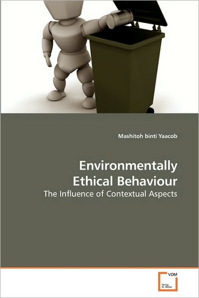 Cover for Mashitoh Binti Yaacob · Environmentally Ethical Behaviour: the Influence of Contextual Aspects (Paperback Book) (2009)