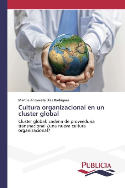 Cover for Diaz Rodriguez Martha Antonieta · Cultura Organizacional en Un Cluster Global (Paperback Book) (2015)