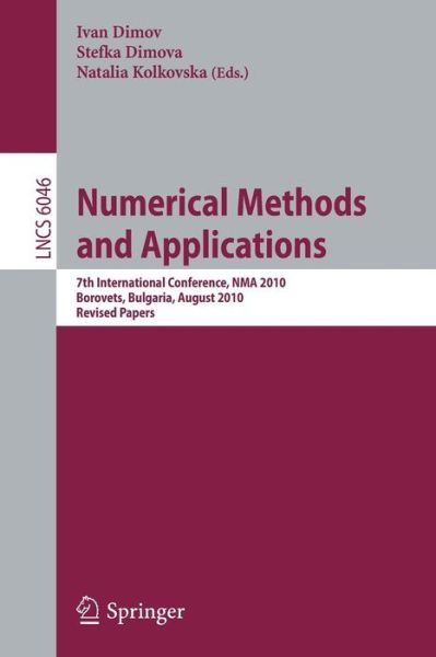 Numerical Methods and Applications: Revised Papers - Lecture Notes in Computer Science / Theoretical Computer Science and General Issues - Ivan Dimov - Boeken - Springer-Verlag Berlin and Heidelberg Gm - 9783642184659 - 14 januari 2011